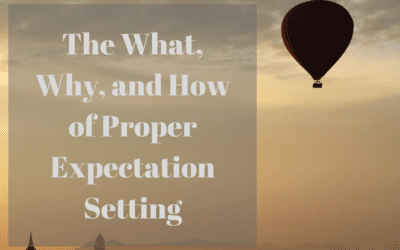 The What, Why, and How of Proper Expectation Setting