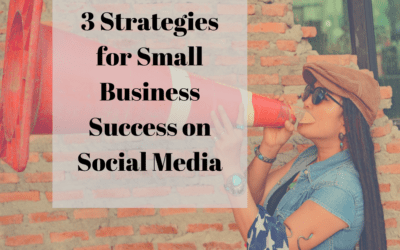 3 Strategies for Small Business Success on Social Media
