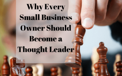 Why Every Small Business Owner Should Become a Thought Leader
