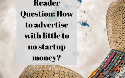 Reader Question: How to advertise with little to no startup money?